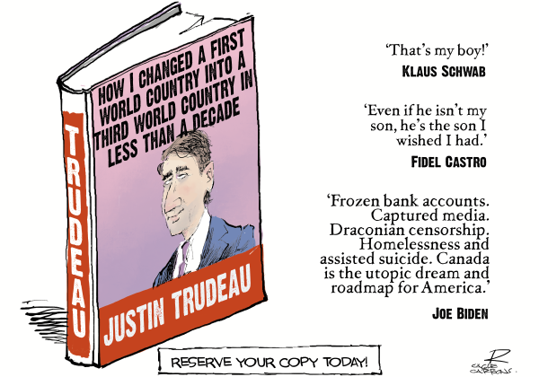 How I changed a first world country into a third world country in less than a decade.  Trudeau book – Cagle CartoonsGN notes: “Reserve your copy today.”