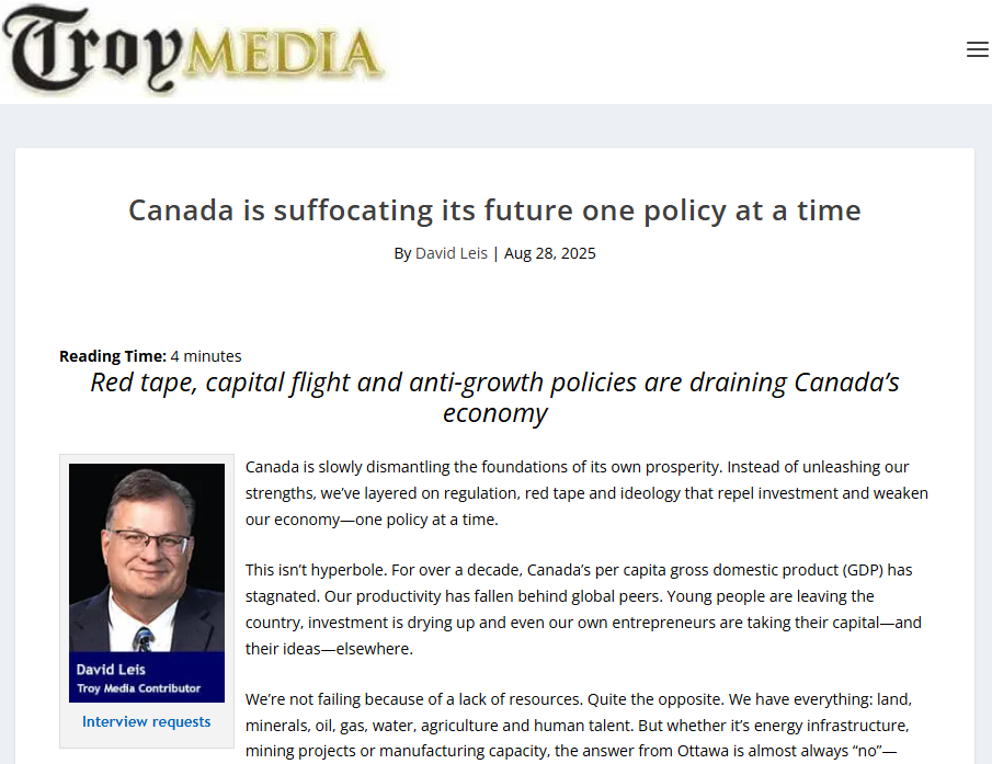 Canada is suffocating its future one policy at a time = Troy MediaGN notes: “Canada is slowly dismantling the foundations of its own prosperity. Instead of unleashing our strengths, we’ve layered on regulation, red tape and ideology that repel investment and weaken our economy—one policy at a time.” A must read!
