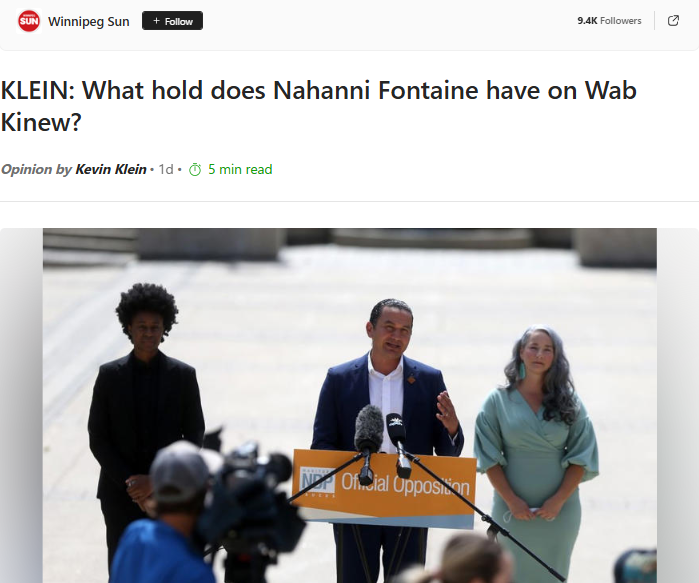 What hold does Nahanni Fontaine have on Wab Kinew? – Winnipeg SunGN notes: If you liked the wrong tweet about LGBTQ, you shall be cancelled. But an elected minister celebrates the assassination of a political opponent in front of his wife and daughters… and she gets to keep her job. Wab Kinew is despicable.