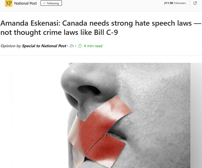 Canada needs strong hate speech laws — not thought crime laws like Bill C-9 – National PostGN notes: Canada doesn’t need hate speech laws, it needs to tackle violent crimes, abolish bail and deport criminals. Last thing Canadians want is to make Canada the next Soviet Union, or Nazi Germany. UK is jailing people up to 2 years for tweets, Liberals are proposing 10 years…